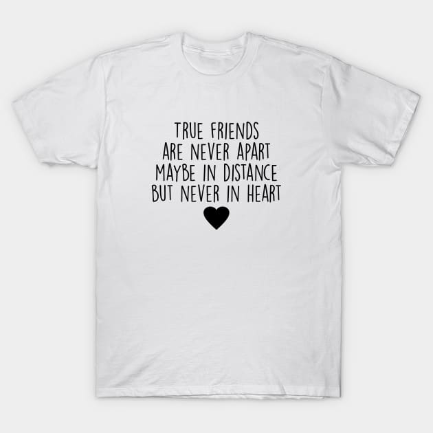 Best Friend Gifts - True Friends are never apart T-Shirt by qpdesignco